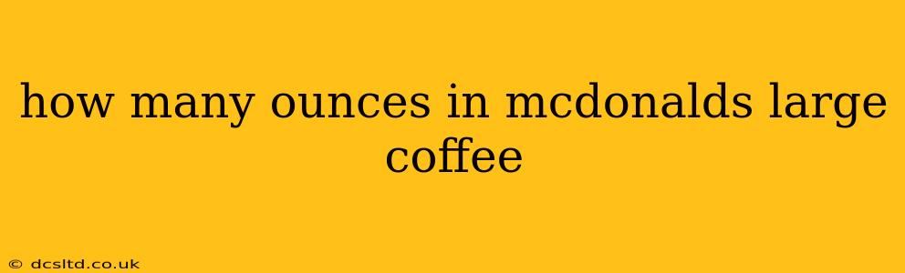 how many ounces in mcdonalds large coffee