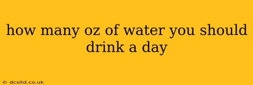how many oz of water you should drink a day