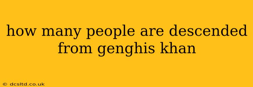 how many people are descended from genghis khan