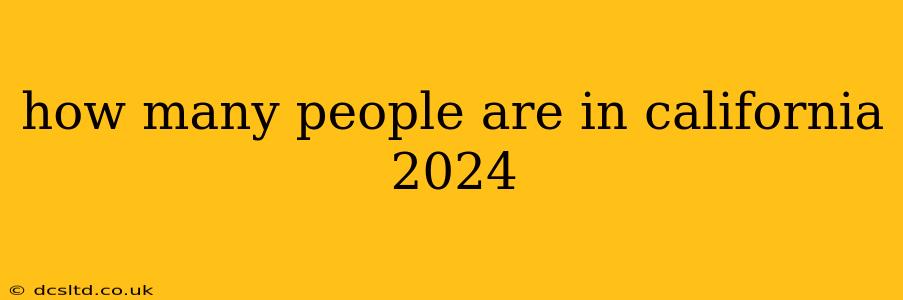 how many people are in california 2024
