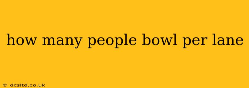 how many people bowl per lane