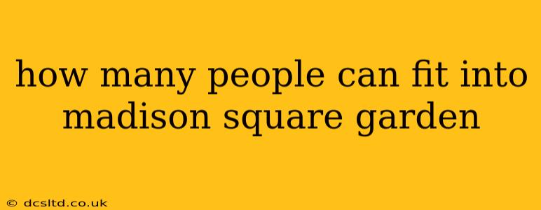 how many people can fit into madison square garden