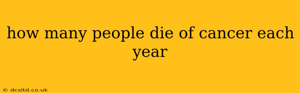how many people die of cancer each year