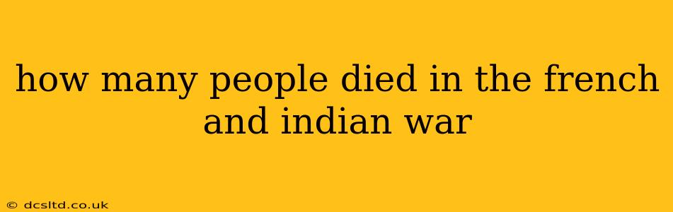 how many people died in the french and indian war