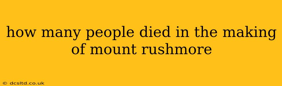 how many people died in the making of mount rushmore