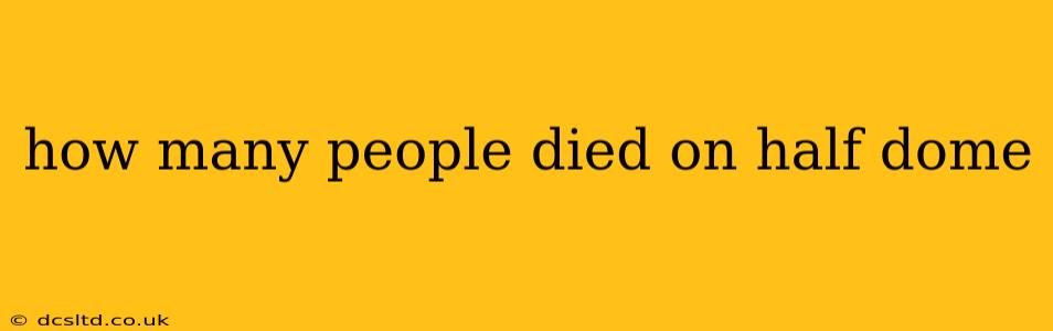 how many people died on half dome