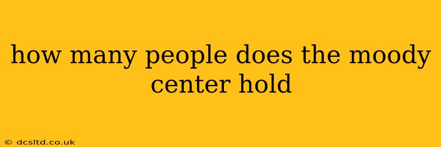 how many people does the moody center hold