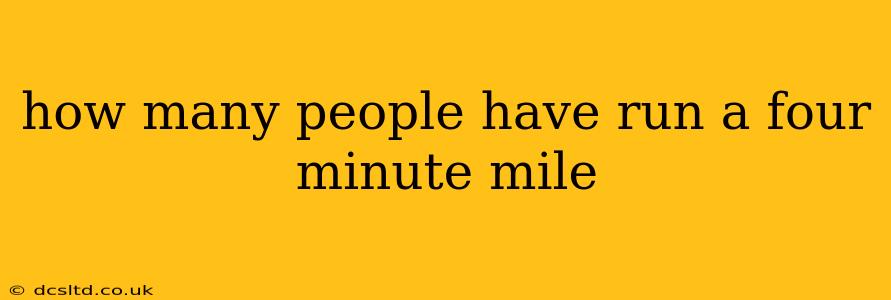 how many people have run a four minute mile