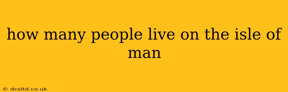 how many people live on the isle of man