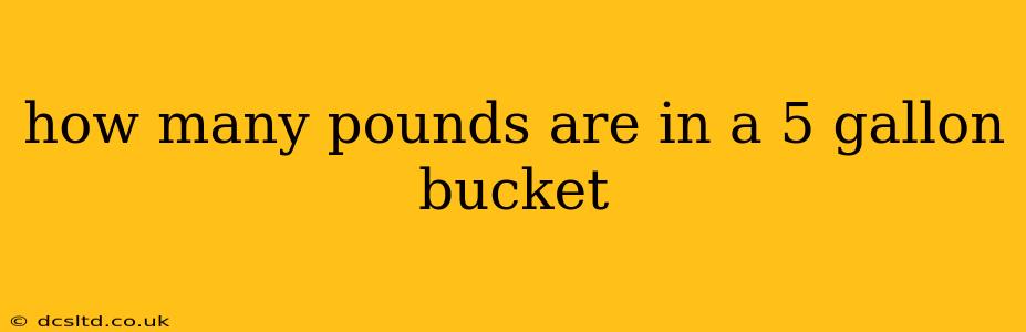 how many pounds are in a 5 gallon bucket
