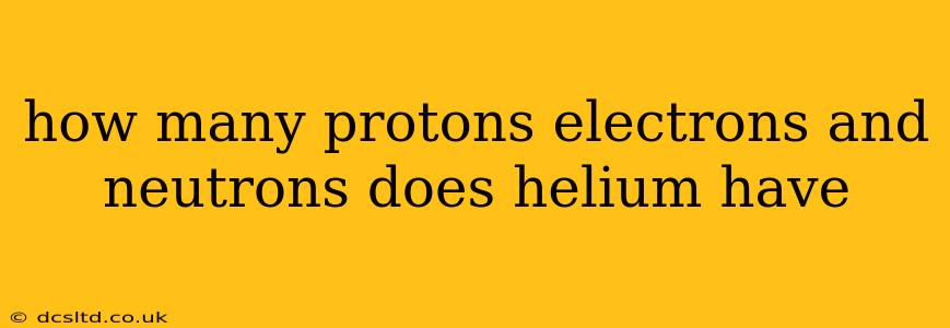 how many protons electrons and neutrons does helium have