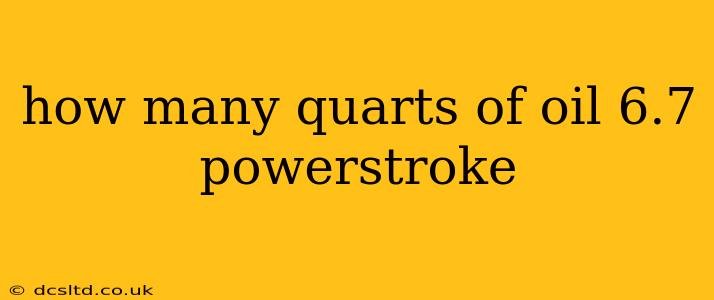 how many quarts of oil 6.7 powerstroke