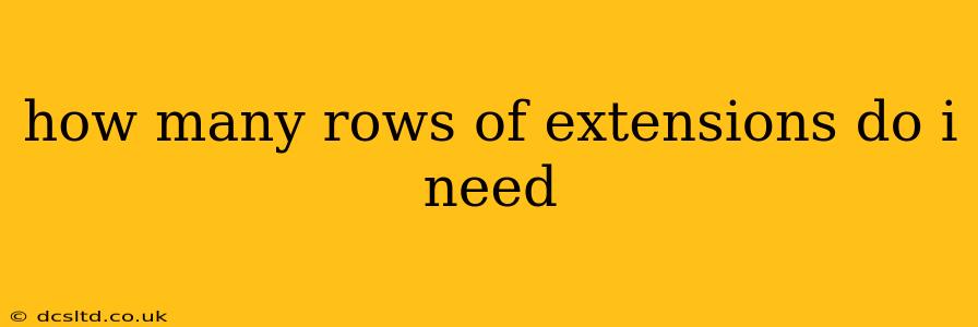 how many rows of extensions do i need
