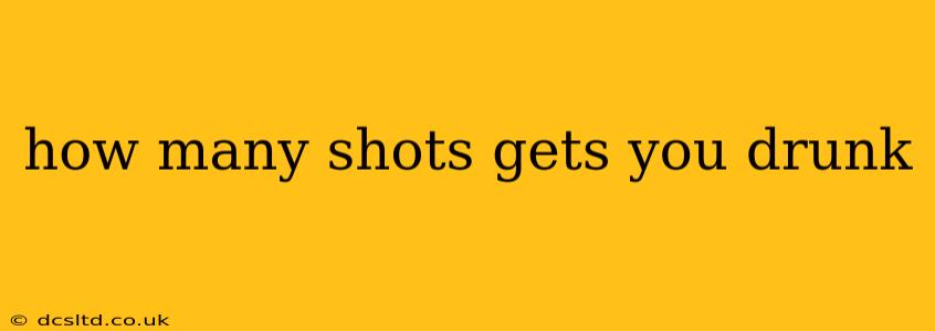 how many shots gets you drunk