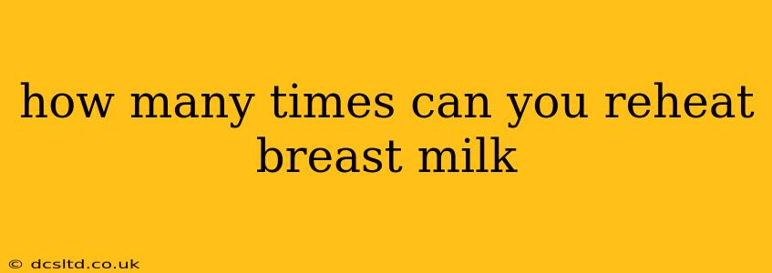 how many times can you reheat breast milk