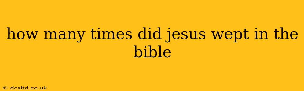 how many times did jesus wept in the bible
