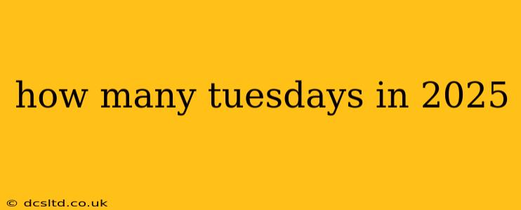 how many tuesdays in 2025