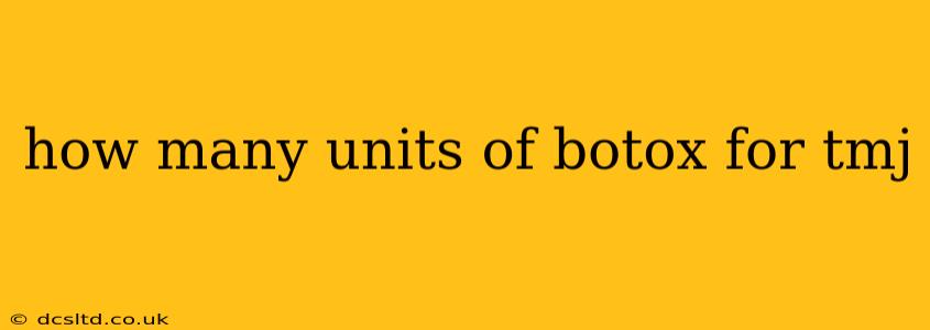 how many units of botox for tmj