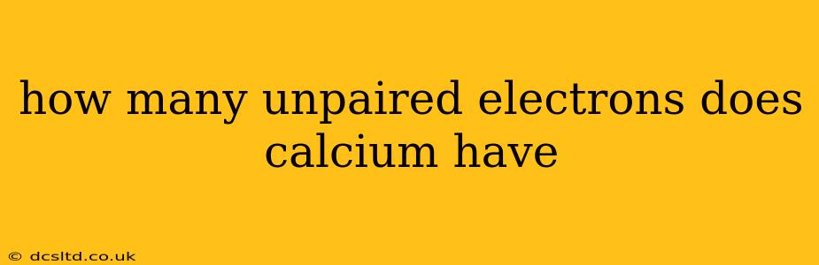 how many unpaired electrons does calcium have