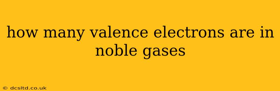 how many valence electrons are in noble gases