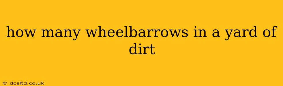 how many wheelbarrows in a yard of dirt