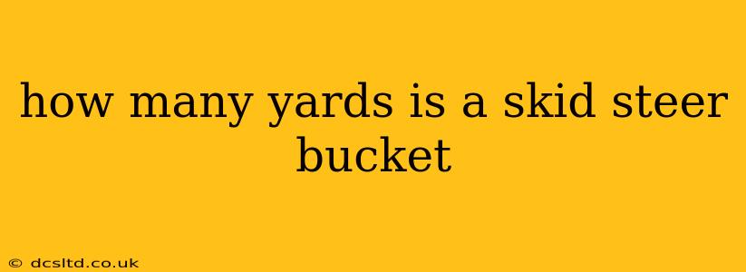 how many yards is a skid steer bucket