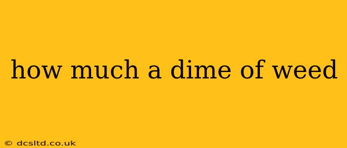 how much a dime of weed