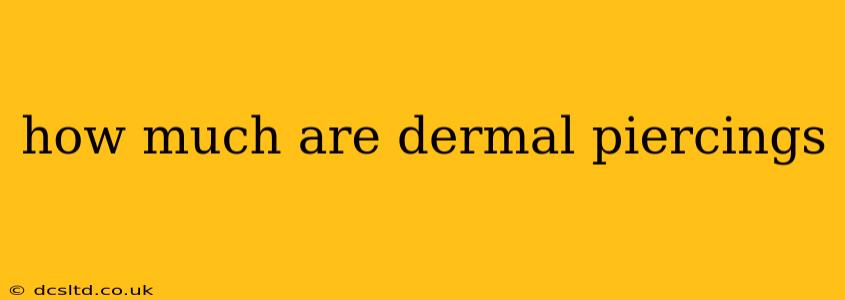 how much are dermal piercings
