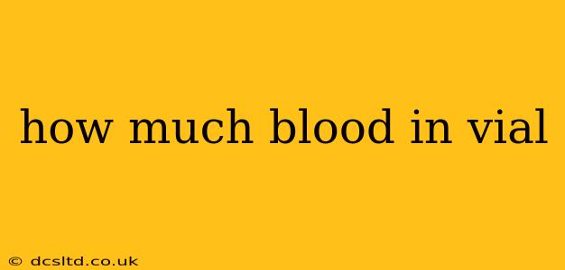 how much blood in vial