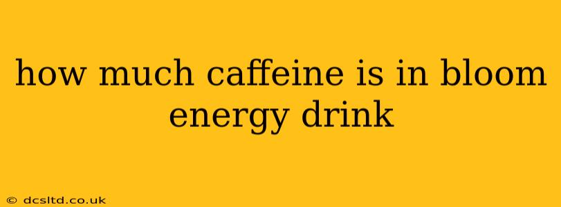 how much caffeine is in bloom energy drink