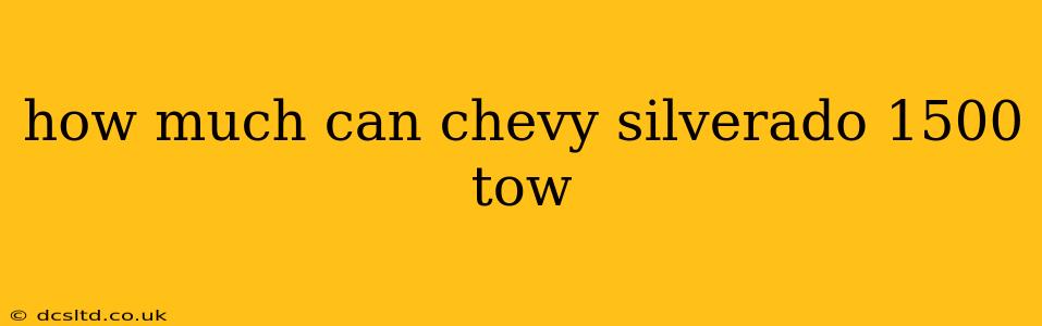 how much can chevy silverado 1500 tow