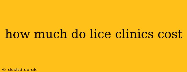 how much do lice clinics cost