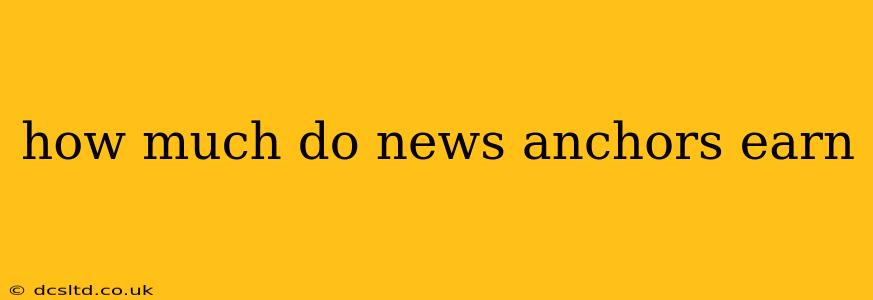 how much do news anchors earn