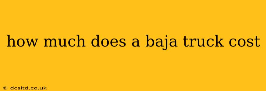 how much does a baja truck cost