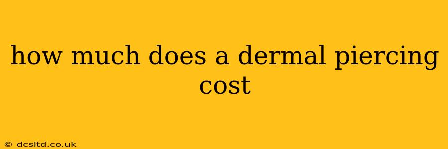 how much does a dermal piercing cost