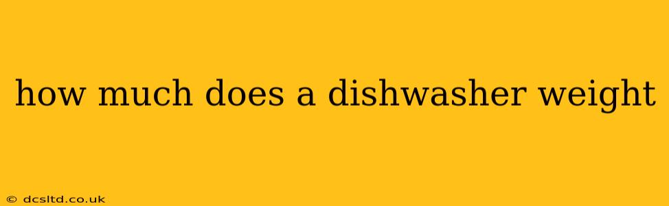 how much does a dishwasher weight