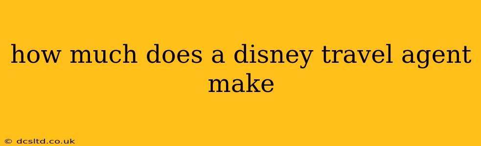 how much does a disney travel agent make