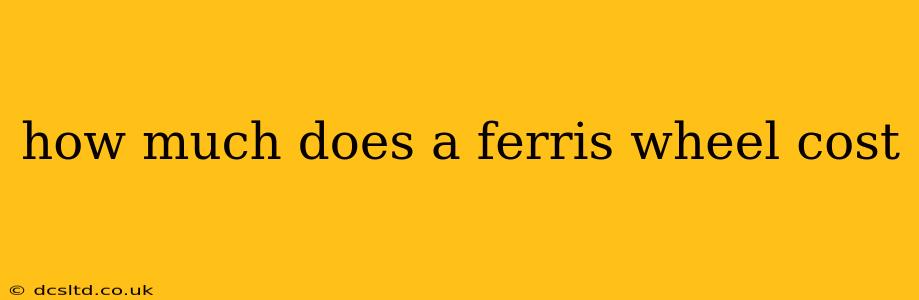 how much does a ferris wheel cost