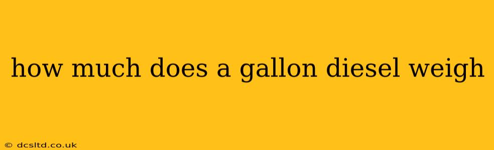 how much does a gallon diesel weigh