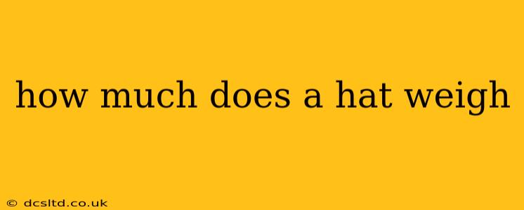 how much does a hat weigh