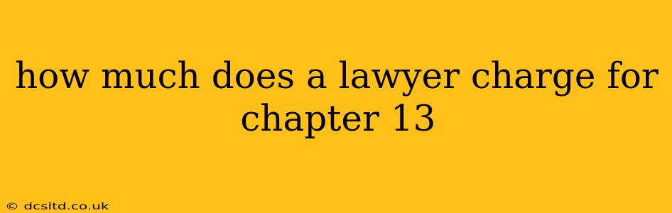 how much does a lawyer charge for chapter 13