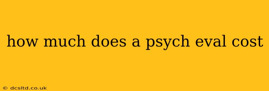 how much does a psych eval cost