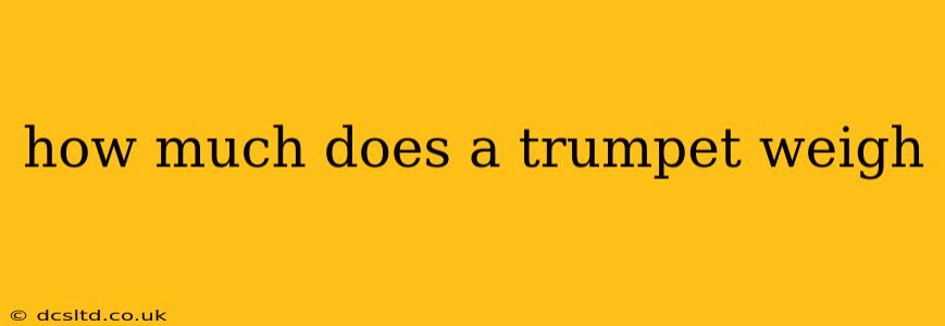 how much does a trumpet weigh