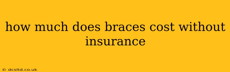 how much does braces cost without insurance