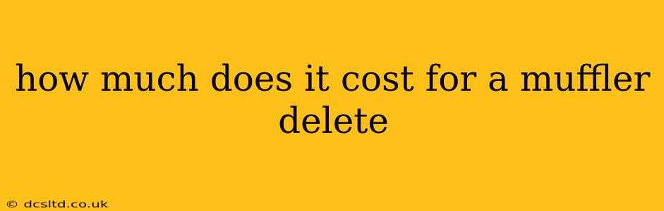 how much does it cost for a muffler delete