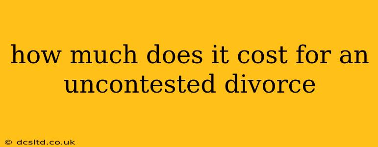 how much does it cost for an uncontested divorce