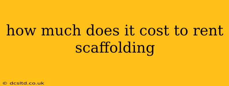 how much does it cost to rent scaffolding