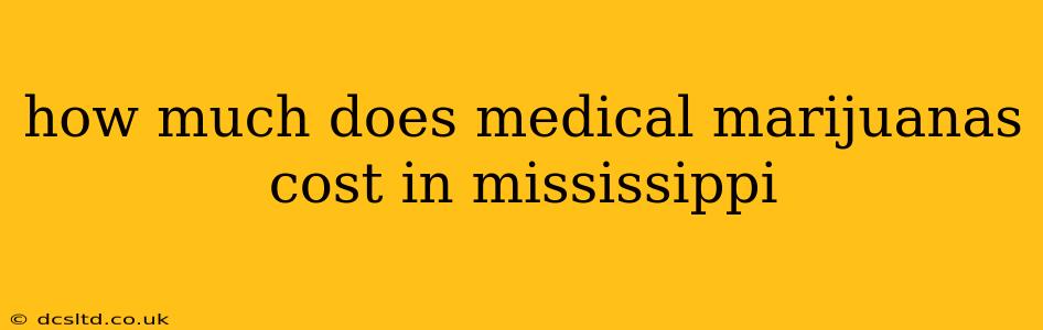how much does medical marijuanas cost in mississippi