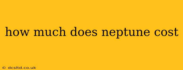 how much does neptune cost