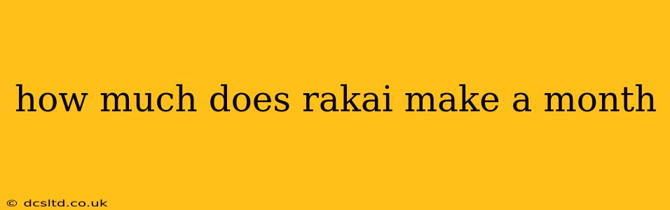 how much does rakai make a month